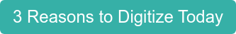3 Reasons to Digitize Today