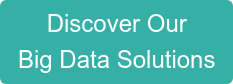Discover Our Big Data Solutions