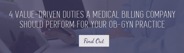 4 Value-Driven Duties A Medical Billing Company Should Perform for Your OB-GYN Practice