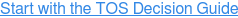 Start with the TOS Decision Guide