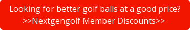 Looking for better golf balls at a good price? >>Nextgengolf Member Discounts>>&nbsp;