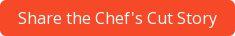 Share the Chef's Cut Story
