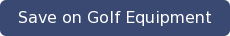 Save on Golf Equipment