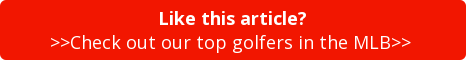 Like this article? >>Check out our top golfers in the MLB>>&nbsp;