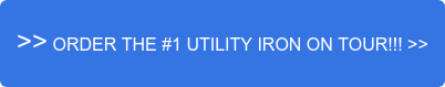 >> ORDER THE #1 UTILITY IRON ON TOUR!!! >>
