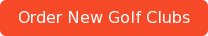 Order&nbsp;New Golf Clubs