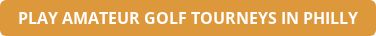 PLAY AMATEUR GOLF TOURNEYS IN PHILLY