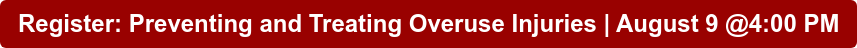 Register: Preventing and Treating Overuse Injuries | August 9 @4:00 PM