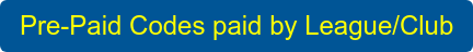 Pre-Paid Codes paid by League/Club