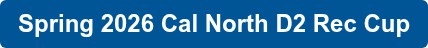 Spring 2026 Cal North D2 Rec Cup
