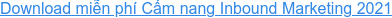 Download miễn phí Cẩm nang Inbound Marketing 2021