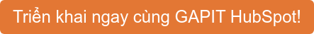 Triển khai ngay cùng GAPIT HubSpot!