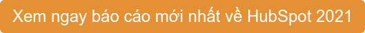 Xem ngay báo cáo mới nhất về HubSpot 2021