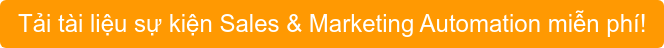 Tải tài liệu sự kiện Sales & Marketing Automation miễn phí!