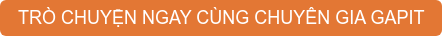 TRÒ CHUYỆN NGAY CÙNG CHUYÊN GIA GAPIT
