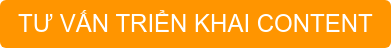 TƯ VẤN TRIỂN KHAI CONTENT
