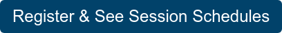 Register & See Session Schedules