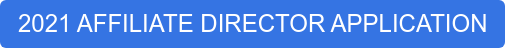 2021 AFFILIATE DIRECTOR APPLICATION