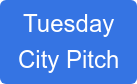 Tuesday  City Pitch