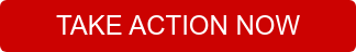      TAKE ACTION NOW     