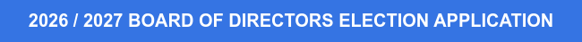 2026 / 2027 BOARD OF DIRECTORS ELECTION APPLICATION