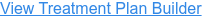 View Treatment Plan Builder