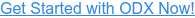 Get Started with ODX Now!