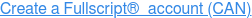 Create a Fullscript&nbsp; account (CAN)
