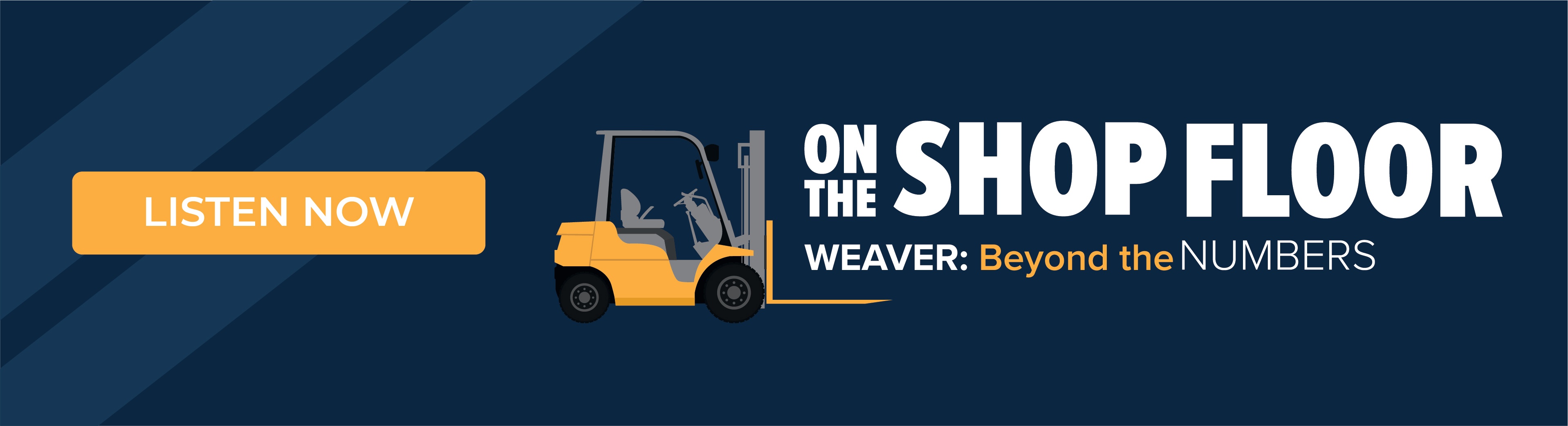 Tune in to Weaver's On the Shop Floor Podcasts.