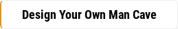 Design Your Own Man Cave