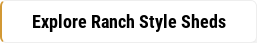 Explore Ranch Style Sheds