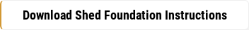 Download Shed Foundation Instructions