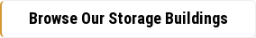 Browse Our Storage Buildings