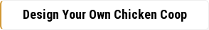 Design Your Own Chicken Coop