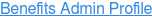 Benefits Admin Profile