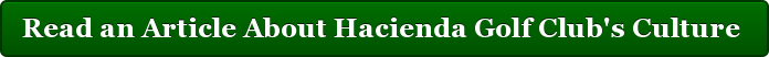Read an Article About Hacienda Golf Club's Culture