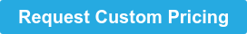 Request Custom Pricing