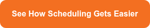    See How Scheduling Gets Easier   
