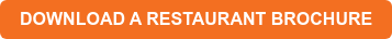DOWNLOAD A RESTAURANT BROCHURE