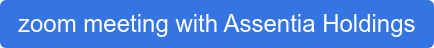 zoom meeting with Assentia Holdings