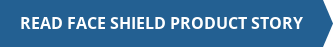 READ FACE SHIELD PRODUCT STORY
