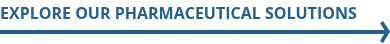 Explore our Pharmaceutical Solutions