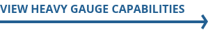 View Heavy Gauge Capabilities