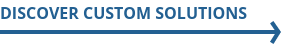 Discover Custom Solutions
