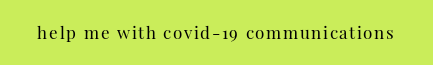 Help me with COVID-19 Communications