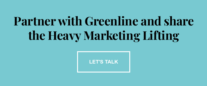 Partner with Greenline and share the Heavy Marketing Lifting Let's Talk