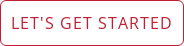 LET'S GET STARTED