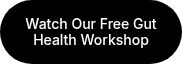 Watch Our Free Gut Health Workshop