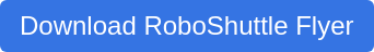 Download RoboShuttle Flyer