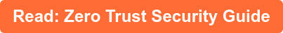 Read: Zero Trust Security Guide